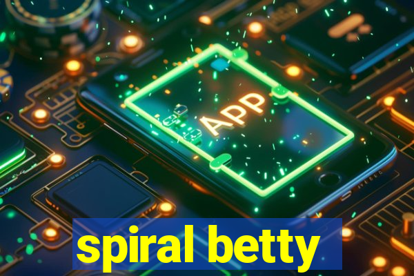 spiral betty