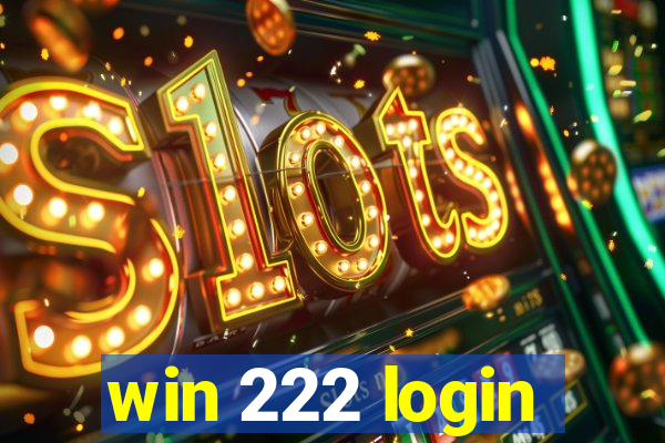 win 222 login