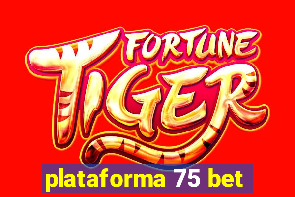 plataforma 75 bet