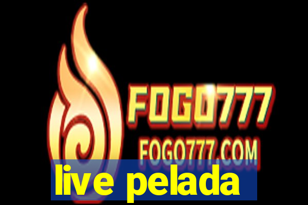 live pelada