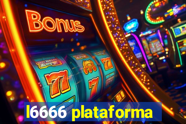 l6666 plataforma