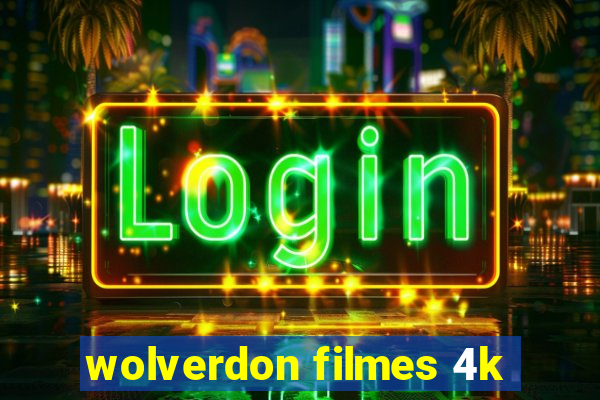 wolverdon filmes 4k