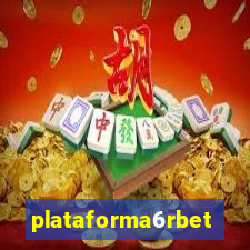 plataforma6rbet