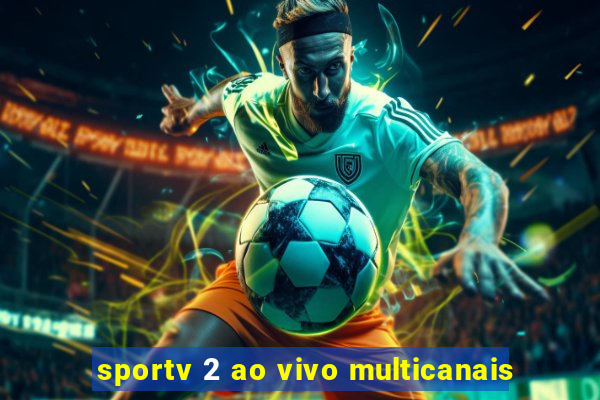 sportv 2 ao vivo multicanais