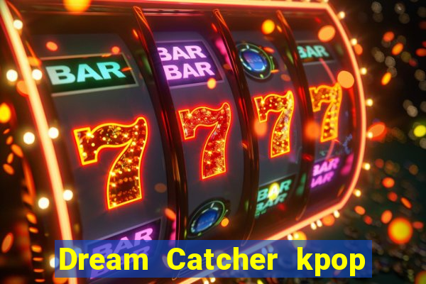 Dream Catcher kpop dreamcatcher kpop lightstick