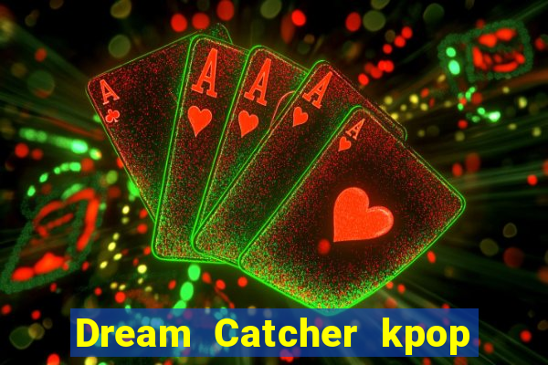 Dream Catcher kpop dreamcatcher kpop lightstick