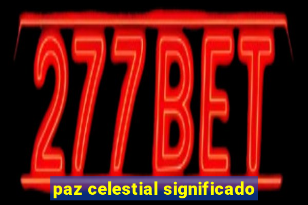 paz celestial significado