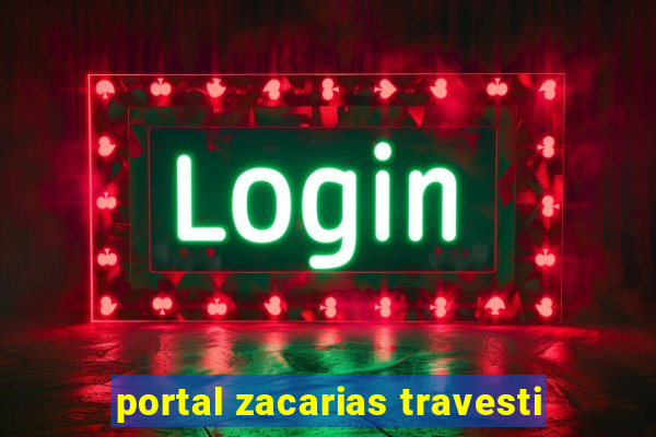 portal zacarias travesti