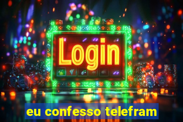 eu confesso telefram