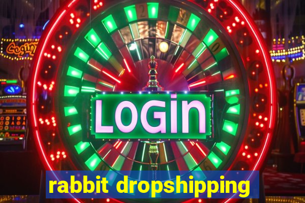 rabbit dropshipping