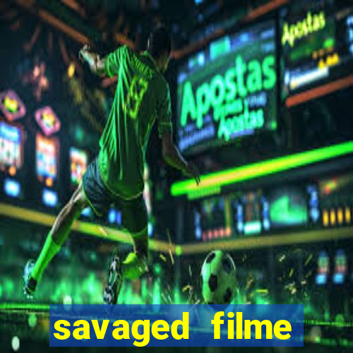 savaged filme completo dublado