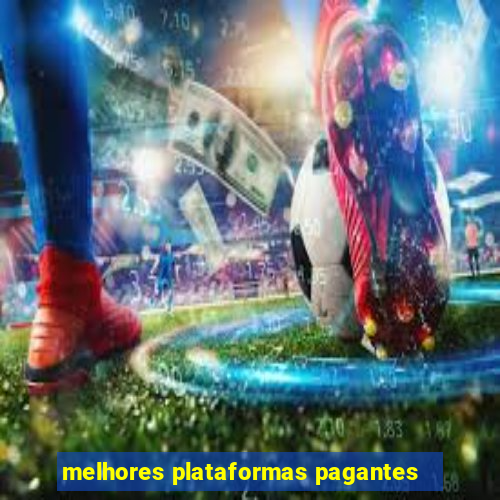 melhores plataformas pagantes