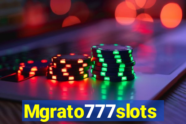 Mgrato777slots