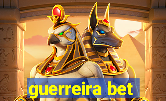 guerreira bet