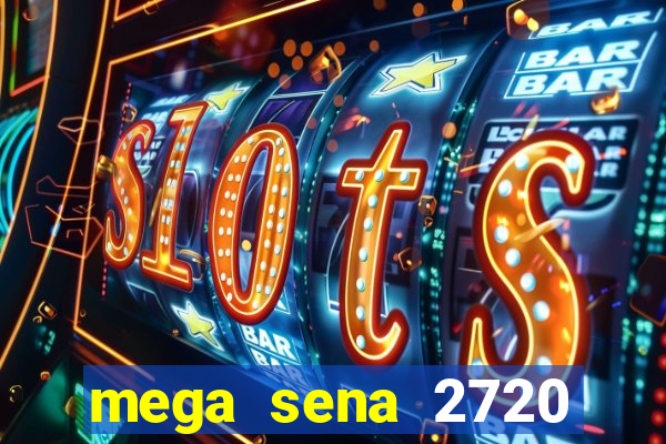 mega sena 2720 giga sena