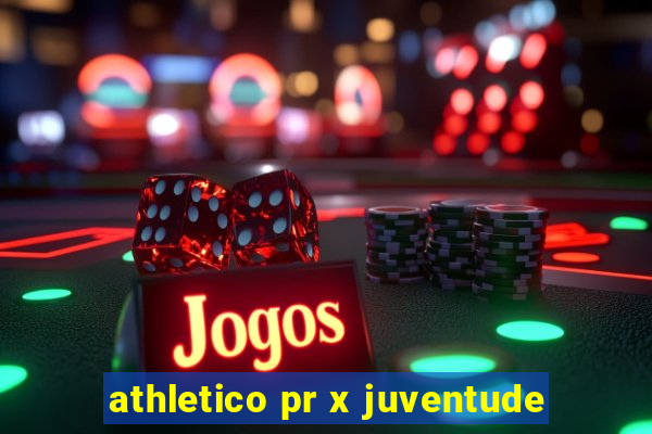 athletico pr x juventude