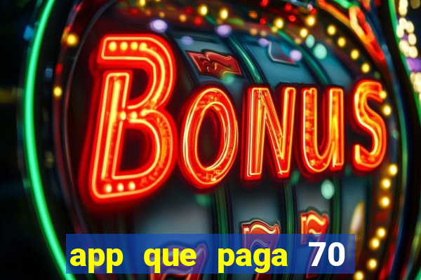 app que paga 70 reais para se cadastrar