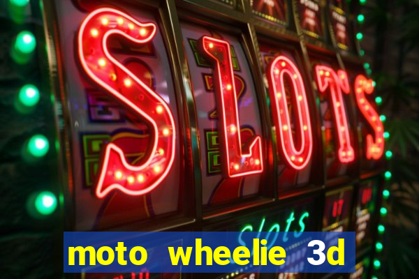 moto wheelie 3d dinheiro infinito 2024