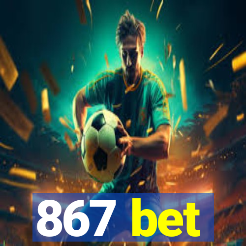 867 bet