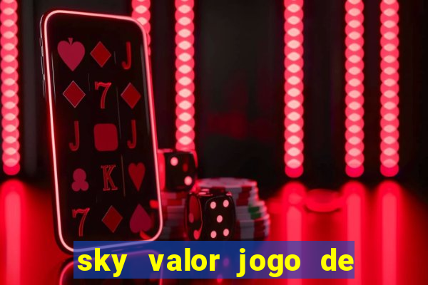 sky valor jogo de ganhar dinheiro