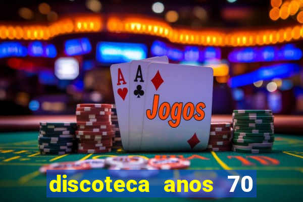 discoteca anos 70 80 90