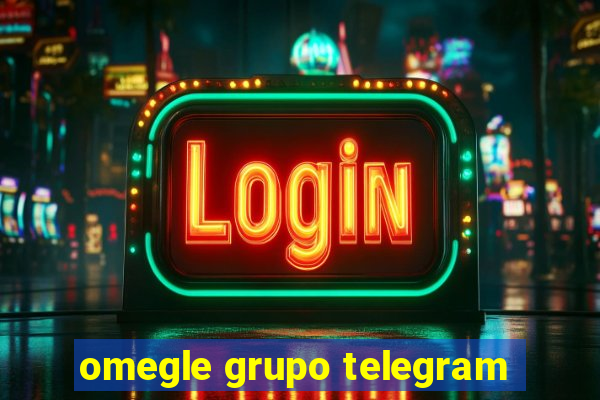 omegle grupo telegram