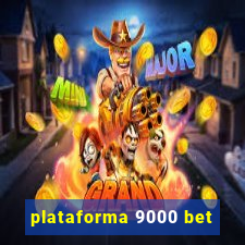 plataforma 9000 bet