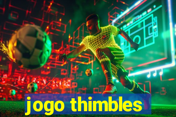 jogo thimbles