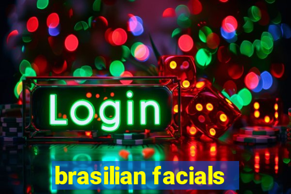 brasilian facials