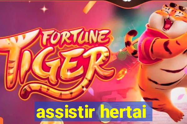 assistir hertai