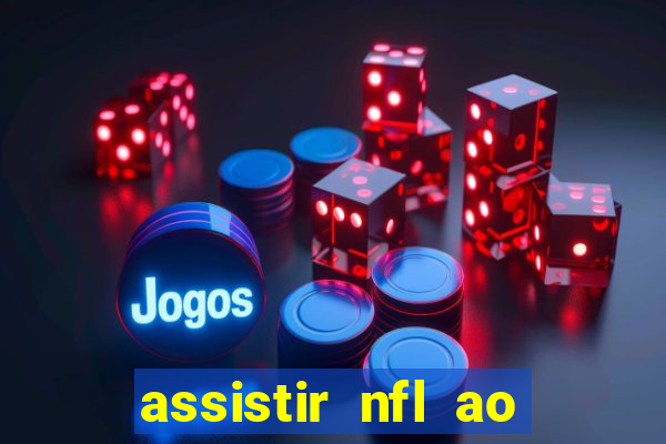 assistir nfl ao vivo gratis