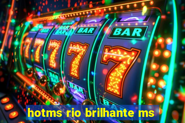 hotms rio brilhante ms