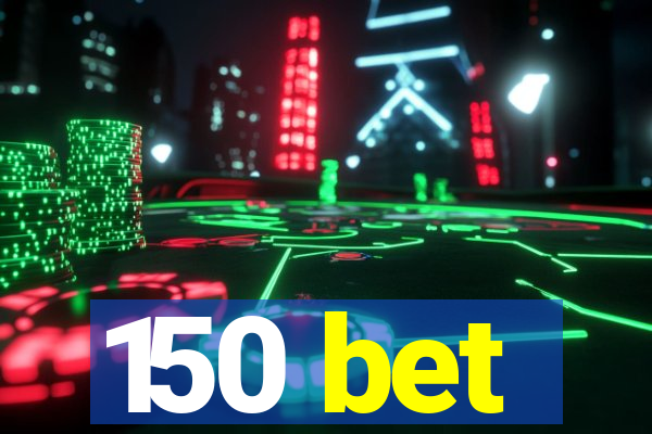 150 bet