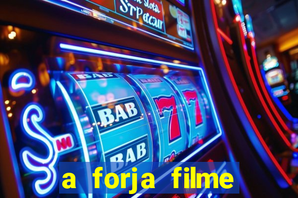 a forja filme completo dublado topflix