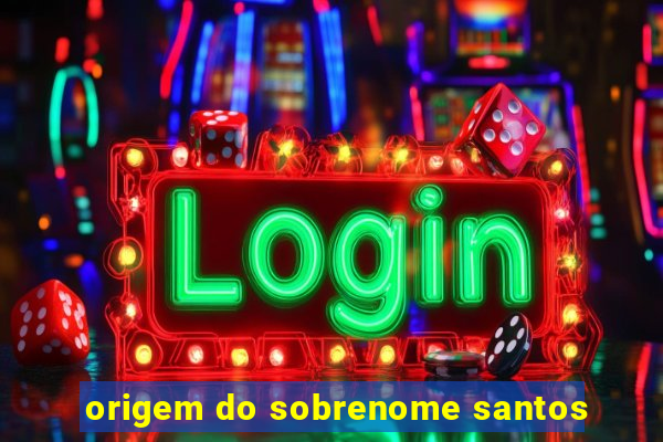 origem do sobrenome santos