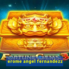 erome angel fernandezz