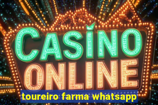 toureiro farma whatsapp