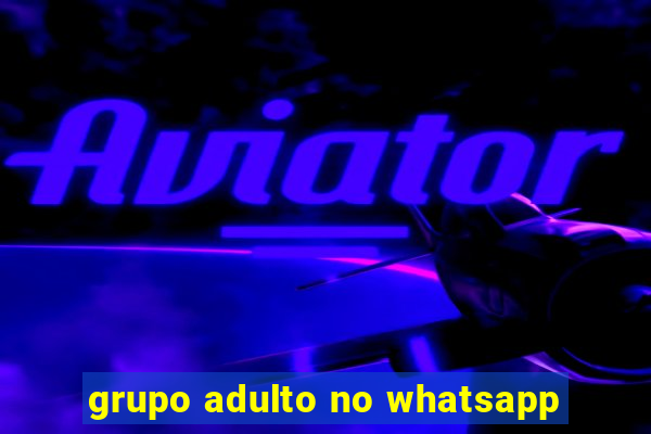 grupo adulto no whatsapp