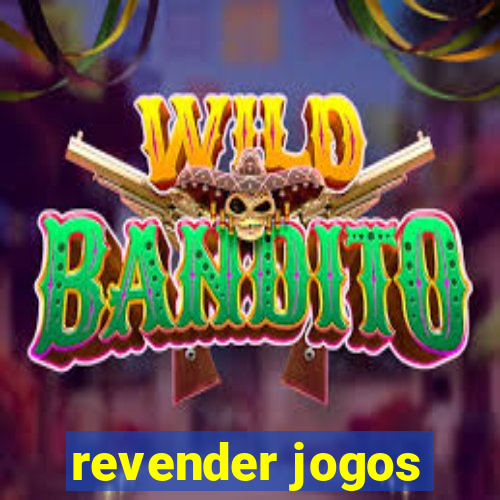 revender jogos