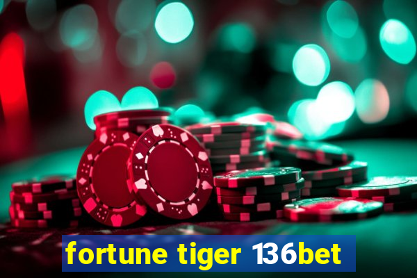 fortune tiger 136bet