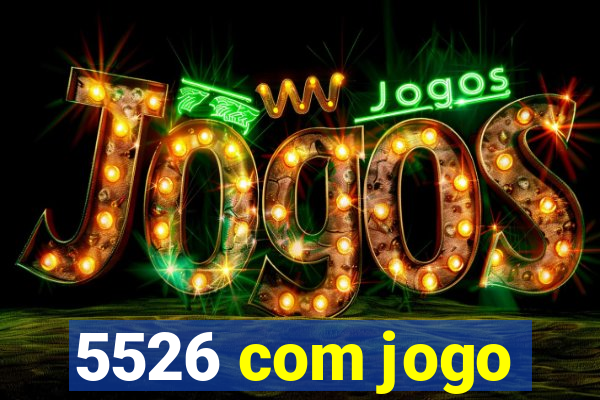 5526 com jogo