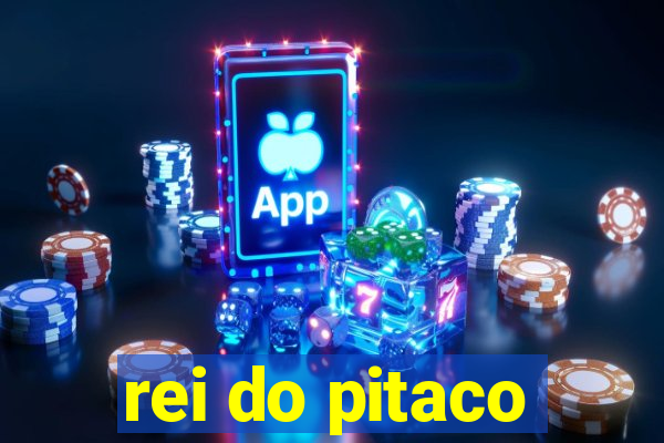 rei do pitaco