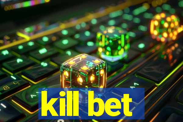 kill bet