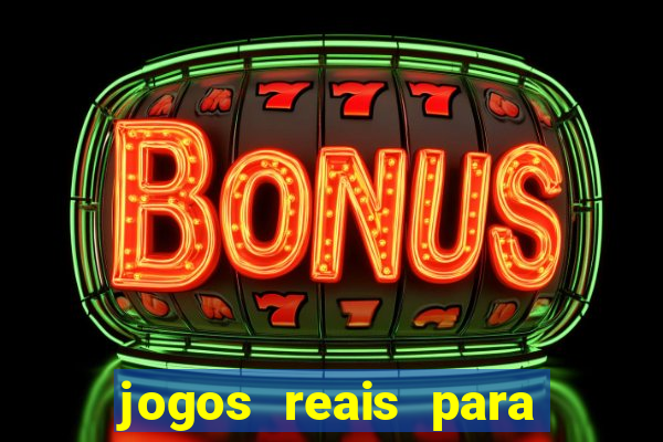 jogos reais para ganhar dinheiro