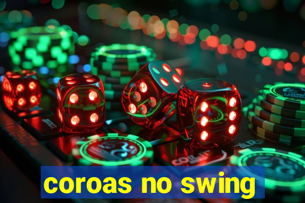 coroas no swing