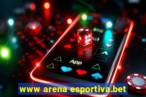 www arena esportiva.bet