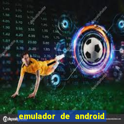 emulador de android para pc fraco