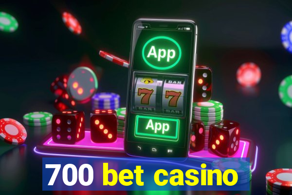 700 bet casino