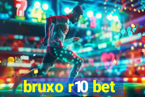 bruxo r10 bet