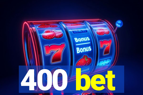 400 bet